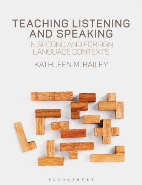 Book cover of: Teaching Listening and Speaking in Second and Foreign Language Contexts. By: Kathleen M. Bailey