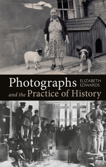 Book cover of: Photographs and the Practice of History. By: Elizabeth Edwards
