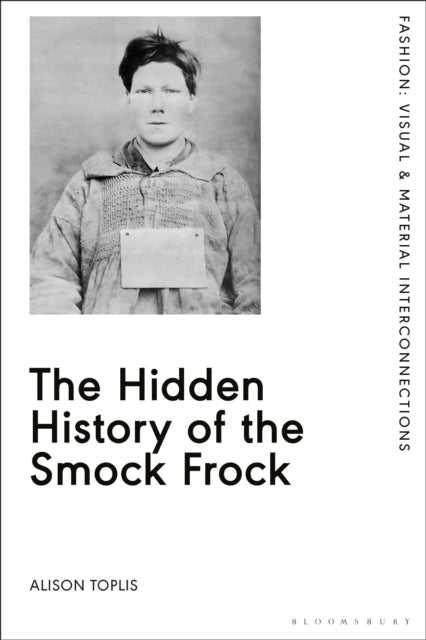 Book cover of: Hidden History of the Smock Frock. By: Alison Toplis