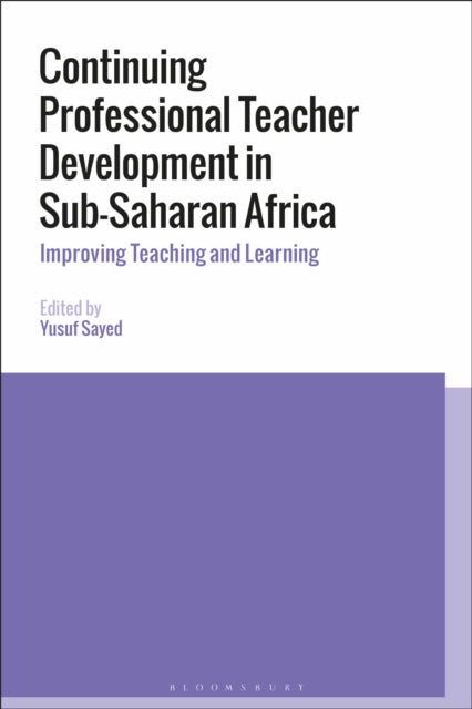 Book cover of: Continuing Professional Teacher Development in Sub-Saharan Africa. By: Yusuf Sayed