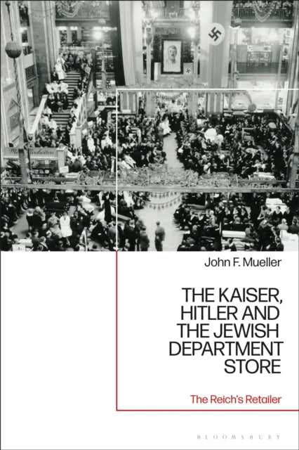 The Kaiser, Hitler and the Jewish Department Store