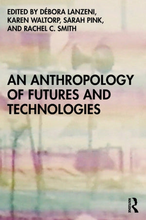 Anthropology of Futures and Technologies