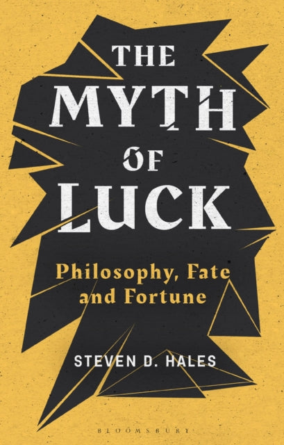 Book cover of: Myth of Luck. By: Steven D. Hales