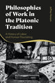 Book cover of: Philosophies of Work in the Platonic Tradition. By: Jeffrey Hanson