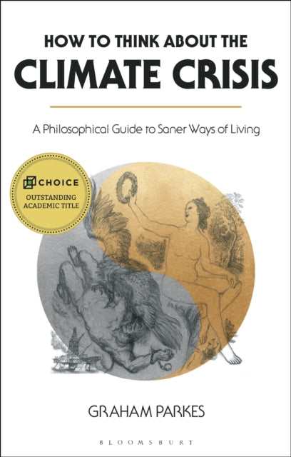 Book cover of: How to Think about the Climate Crisis. By: Graham Parkes