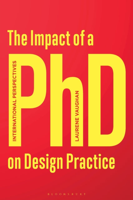 Impact of a PhD on Design Practice, International Perspectives 9781350160002 Laurene Vaughan