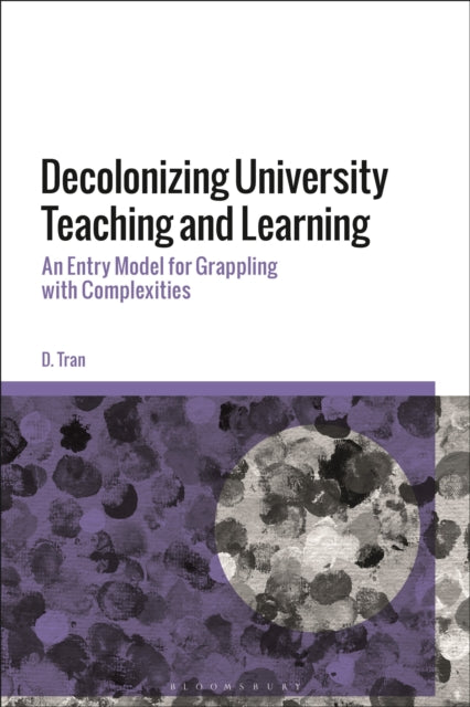 Book cover of: Decolonizing University Teaching and Learning. By: D. Tran