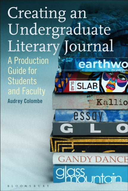 Book cover of: Creating an Undergraduate Literary Journal. By: Audrey Colombe
