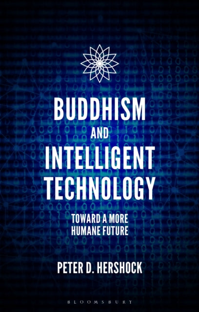 Book cover of: Buddhism and Intelligent Technology. By: Peter D. Hershock