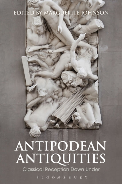 Book cover of: Antipodean Antiquities. By: Marguerite Johnson