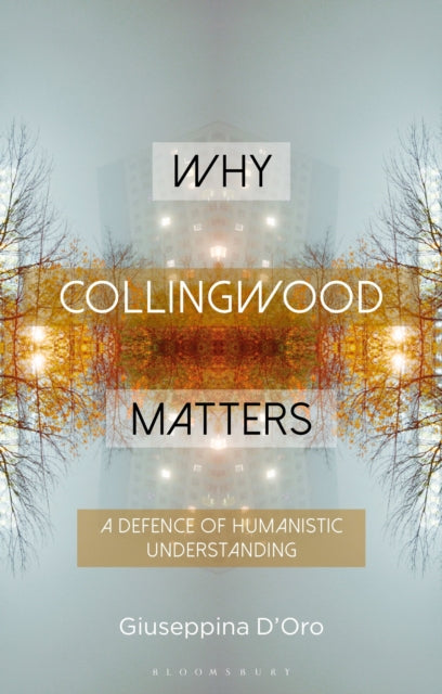 Book cover of: Why Collingwood Matters. By: Giuseppina D'Oro