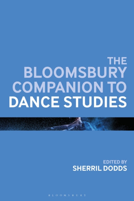 Book cover of: Bloomsbury Companion to Dance Studies. By: Sherril Dodds