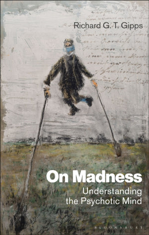 On Madness, Understanding the Psychotic Mind