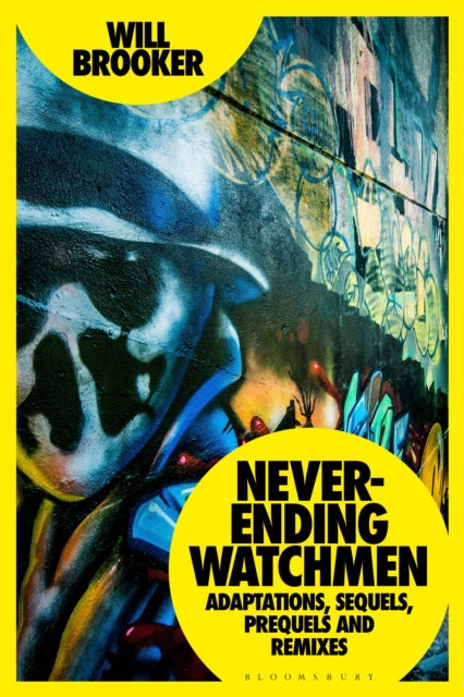 Book cover of: Never-Ending Watchmen. By: Will Brooker