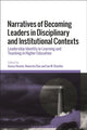 Book cover of: Narratives of Becoming Leaders in Disciplinary and Institutional Contexts. By: Anesa Hosein