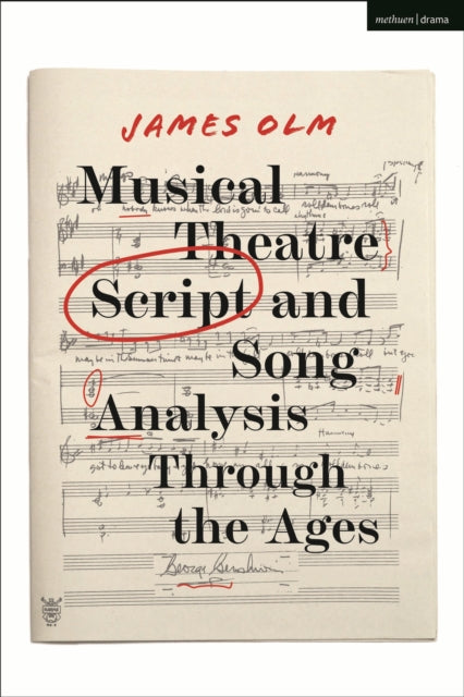 Book cover of: Musical Theatre Script and Song Analysis Through the Ages. By: James Olm