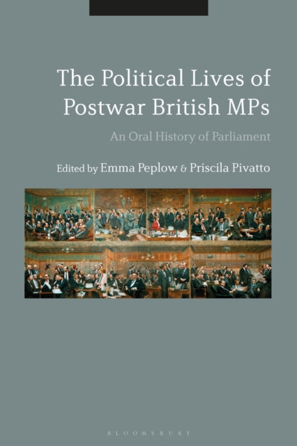 Book cover of: Political Lives of Postwar British MPs. By: Emma Peplow