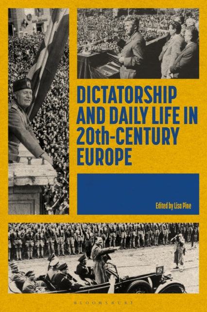 Book cover of: Dictatorship and Daily Life in 20th-Century Europe. By: Lisa Pine