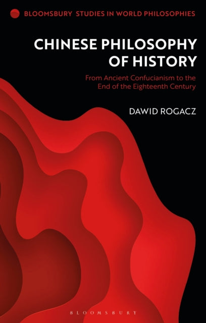 Book cover of: Chinese Philosophy of History. By: Dawid Rogacz
