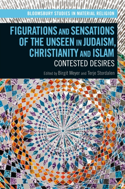 Book cover of: Figurations and Sensations of the Unseen in Judaism, Christianity and Islam. By: Birgit Meyer