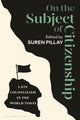 Book cover of: On the Subject of Citizenship. By: Suren Pillay