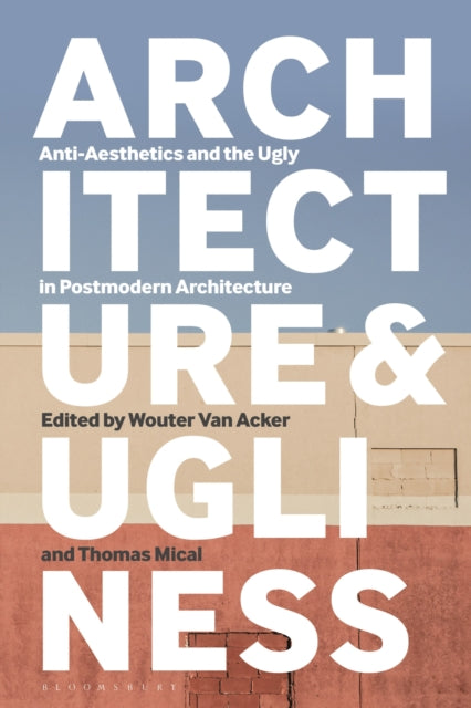 Book cover of: Architecture and Ugliness. By: Wouter Van Acker