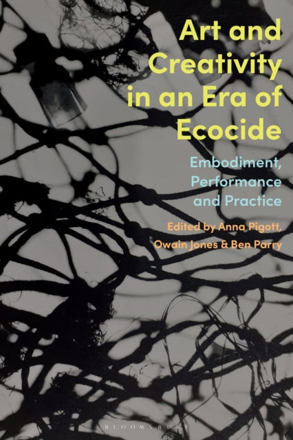 Book cover of: Art and Creativity in an Era of Ecocide. By: Anna Pigott