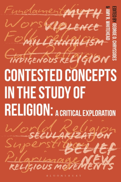 Book cover of: Contested Concepts in the Study of Religion. By: George D. Chryssides
