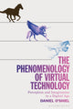 Book cover of: Phenomenology of Virtual Technology. By: Daniel O'Shiel