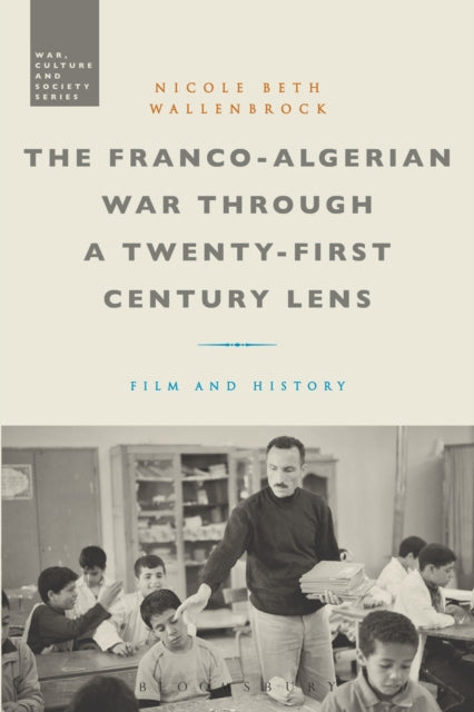 Book cover of: Franco-Algerian War through a Twenty-First Century Lens. By: Nicole Beth Wallenbrock
