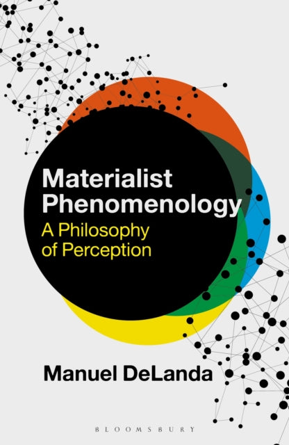 Materialist Phenomenology, A Philosophy of Perception 9781350263949 Manuel DeLanda
