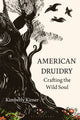 Book cover of: American Druidry. By: Kimberly Kirner