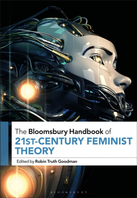 Book cover of: Bloomsbury Handbook of 21st-Century Feminist Theory. By: Robin Truth Goodman