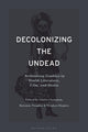 Book cover of: Decolonizing the Undead. By: Stephen Shapiro