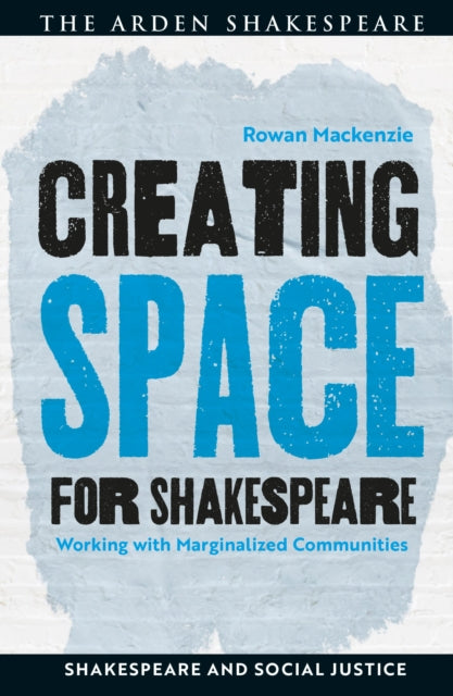 Book cover of: Creating Space for Shakespeare. By: Rowan Mackenzie
