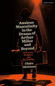 Book cover of: Anxious Masculinity in the Drama of Arthur Miller and Beyond. By: Claire Gleitman