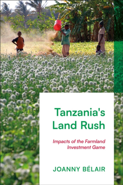 Book cover of: Tanzania's Land Rush. By: Joanny Bélair