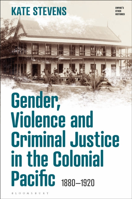 Book cover of: Gender, Violence and Criminal Justice in the Colonial Pacific