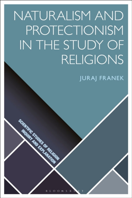 Book cover of: Naturalism and Protectionism in the Study of Religions. By: Juraj Franek