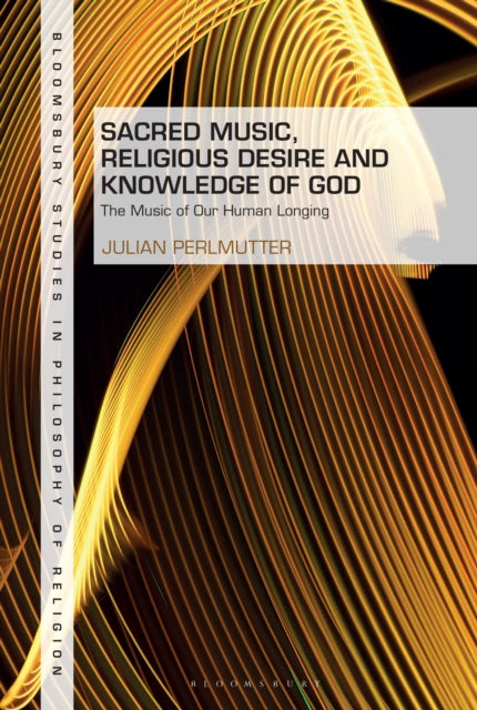 Book cover of: Sacred Music, Religious Desire and Knowledge of God. By: Julian Perlmutter