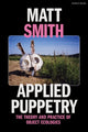 Book cover of: Applied Puppetry. By: Matt Smith