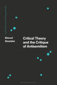 Book cover of: Critical Theory and the Critique of Antisemitism