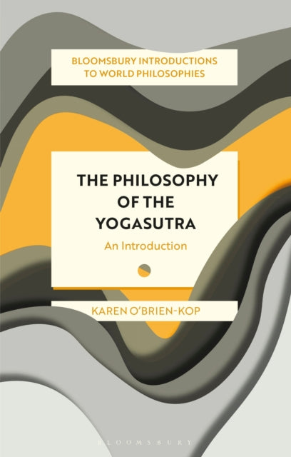 Philosophy of the Yogasutra, An Introduction 9781350286160 Karen O'Brien-Kop
