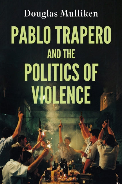 Book cover of: Pablo Trapero and the Politics of Violence. By: Douglas Mulliken