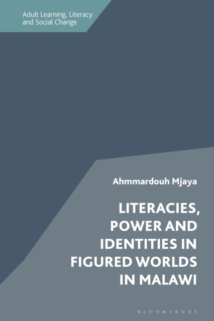 Book cover of: Literacies, Power and Identities in Figured Worlds in Malawi. By: Ahmmardouh Mjaya