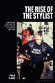 Book cover of: Rise of the Stylist. By: Clarke, Philip