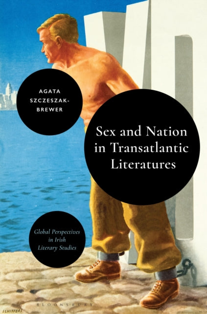 Book cover of: Sex and Nation in Transatlantic Literatures. By: Agata Szczeszak-Brewer