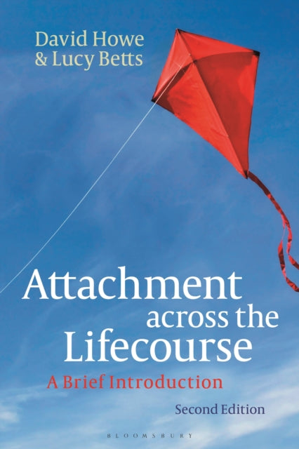 Book cover of: Attachment across the Lifecourse. By: David Howe