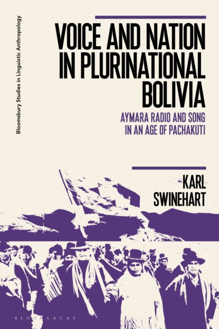 Book cover of: Voice and Nation in Plurinational Bolivia. By: Karl Swinehart