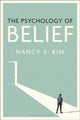 Book cover of: Psychology of Belief. By: Nancy S. Kim